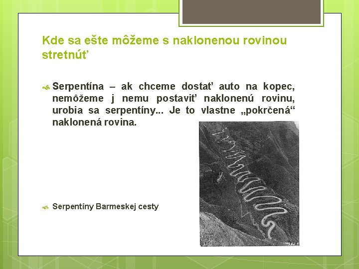 Kde sa ešte môžeme s naklonenou rovinou stretnúť Serpentína – ak chceme dostať auto