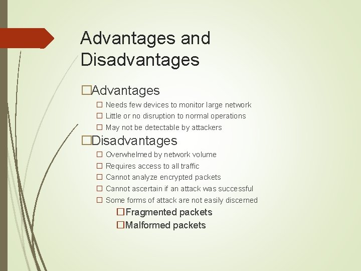 Advantages and Disadvantages �Advantages � Needs few devices to monitor large network � Little