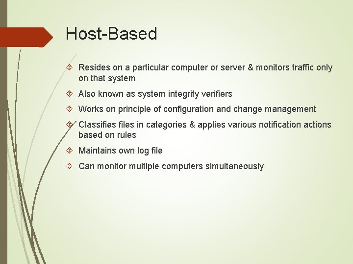 Host-Based Resides on a particular computer or server & monitors traffic only on that