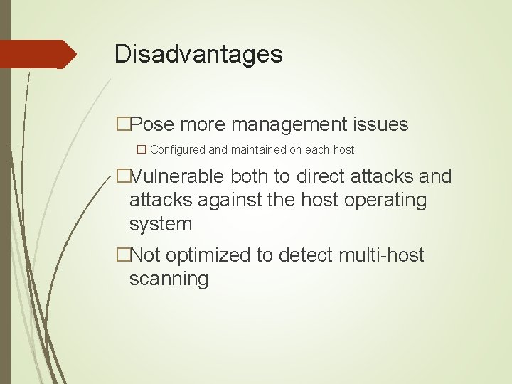 Disadvantages �Pose more management issues � Configured and maintained on each host �Vulnerable both