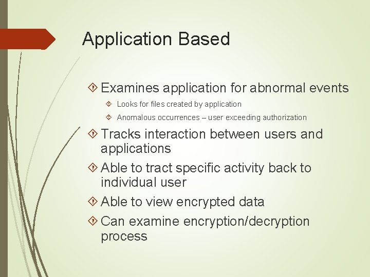 Application Based Examines application for abnormal events Looks for files created by application Anomalous