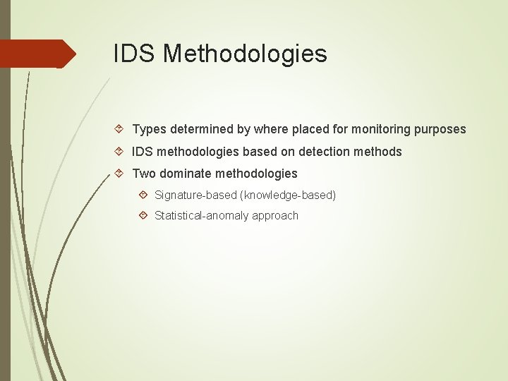 IDS Methodologies Types determined by where placed for monitoring purposes IDS methodologies based on