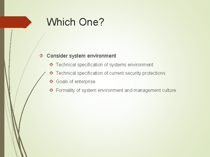 Which One? Consider system environment Technical specification of systems environment Technical specification of current