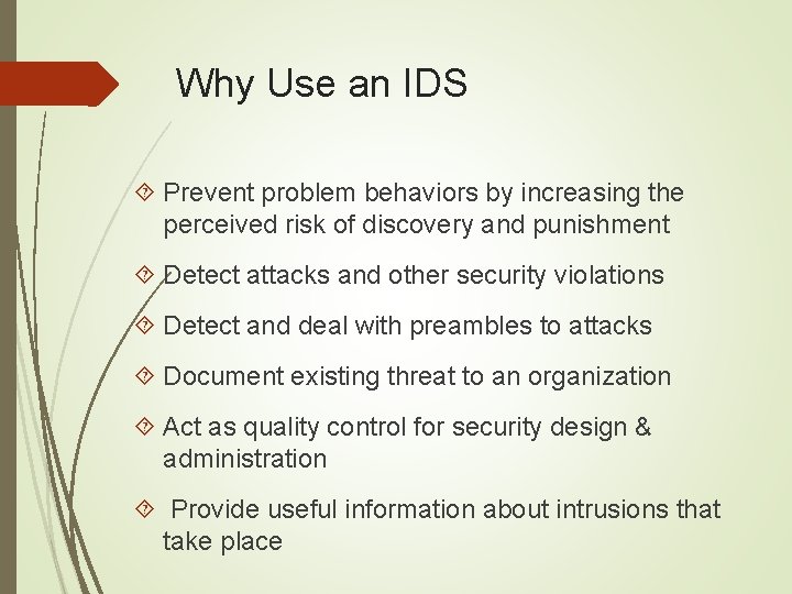 Why Use an IDS Prevent problem behaviors by increasing the perceived risk of discovery