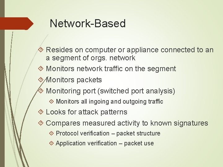 Network-Based Resides on computer or appliance connected to an a segment of orgs. network