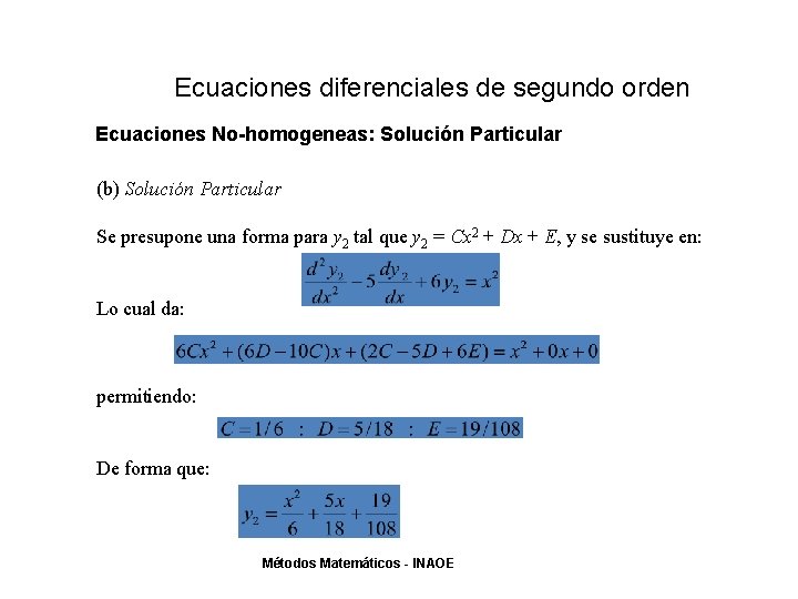Ecuaciones diferenciales de segundo orden Ecuaciones No-homogeneas: Solución Particular (b) Solución Particular Se presupone Ecuaciones diferenciales de segundo orden Ecuaciones No-homogeneas: Solución Particular (b) Solución Particular Se presupone