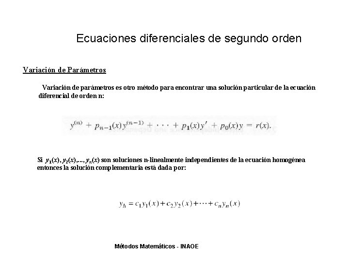Ecuaciones diferenciales de segundo orden Variación de Parámetros Variación de parámetros es otro método Ecuaciones diferenciales de segundo orden Variación de Parámetros Variación de parámetros es otro método