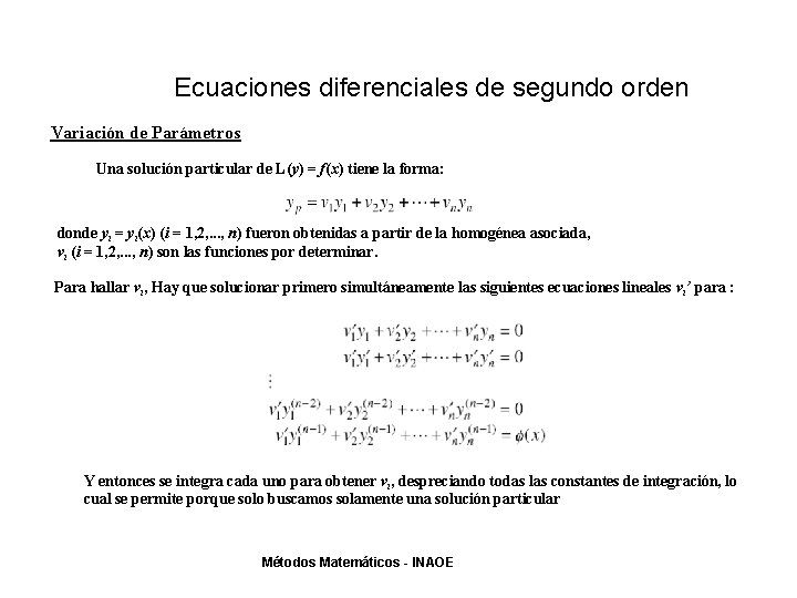 Ecuaciones diferenciales de segundo orden Variación de Parámetros Una solución particular de L(y) = Ecuaciones diferenciales de segundo orden Variación de Parámetros Una solución particular de L(y) =