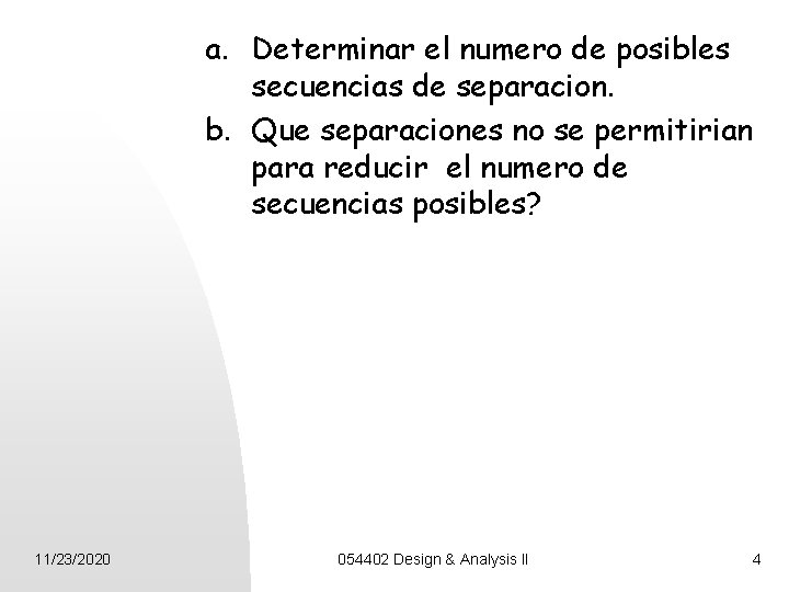 a. Determinar el numero de posibles secuencias de separacion. b. Que separaciones no se