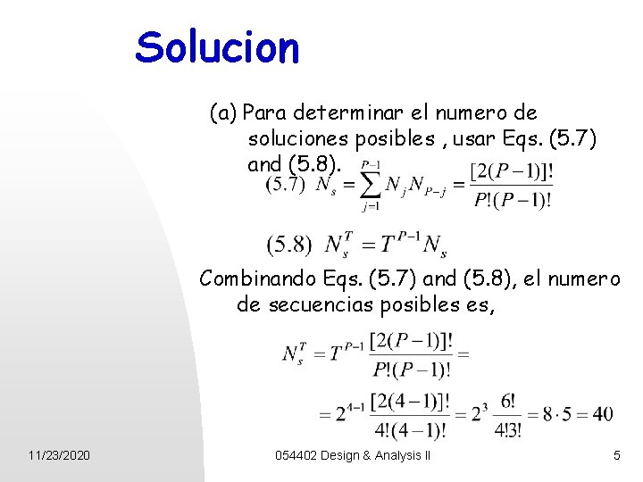 Solucion (a) Para determinar el numero de soluciones posibles , usar Eqs. (5. 7)