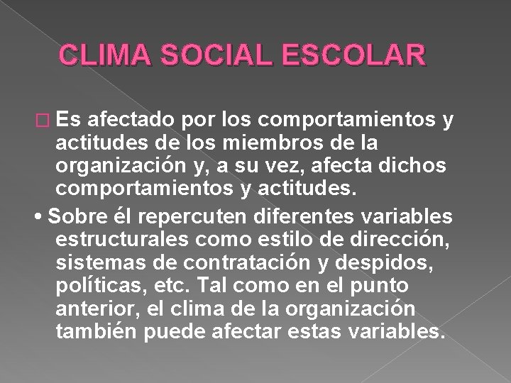 CLIMA SOCIAL ESCOLAR � Es afectado por los comportamientos y actitudes de los miembros