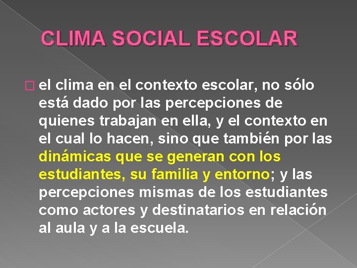 CLIMA SOCIAL ESCOLAR � el clima en el contexto escolar, no sólo está dado