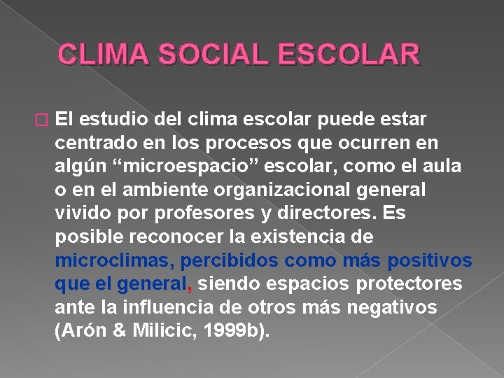 CLIMA SOCIAL ESCOLAR � El estudio del clima escolar puede estar centrado en los