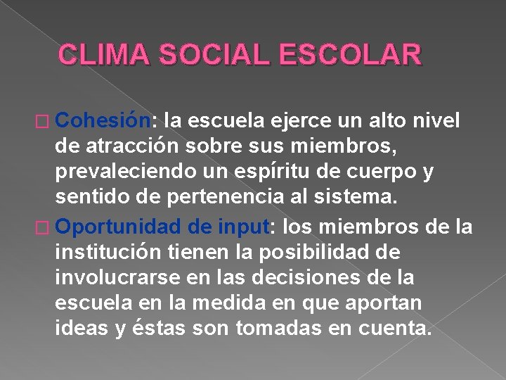 CLIMA SOCIAL ESCOLAR � Cohesión: la escuela ejerce un alto nivel de atracción sobre