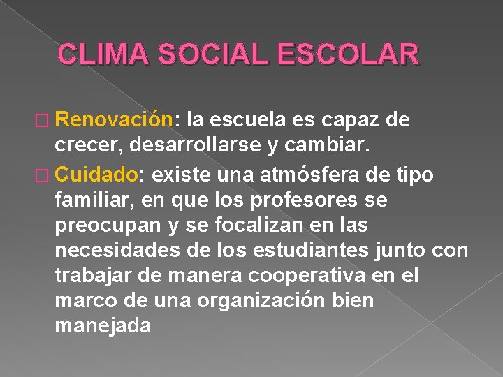 CLIMA SOCIAL ESCOLAR � Renovación: la escuela es capaz de crecer, desarrollarse y cambiar.