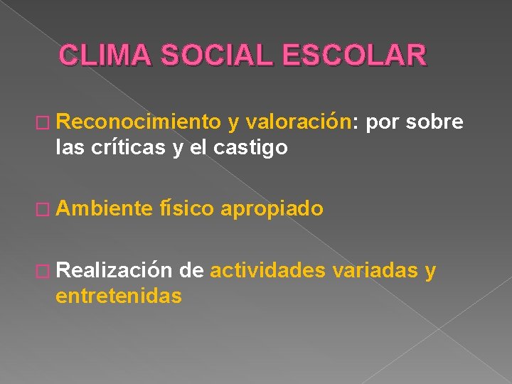 CLIMA SOCIAL ESCOLAR � Reconocimiento y valoración: por sobre las críticas y el castigo