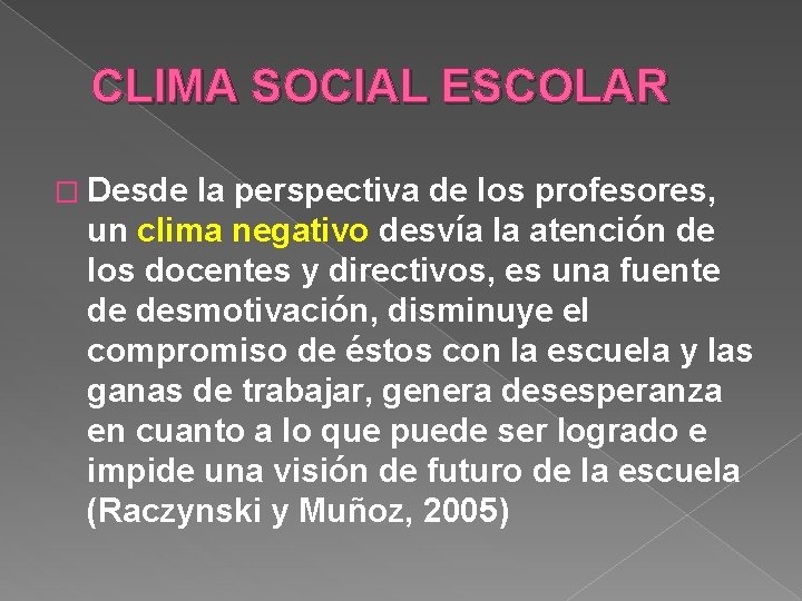 CLIMA SOCIAL ESCOLAR � Desde la perspectiva de los profesores, un clima negativo desvía