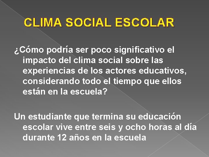 CLIMA SOCIAL ESCOLAR ¿Cómo podría ser poco significativo el impacto del clima social sobre