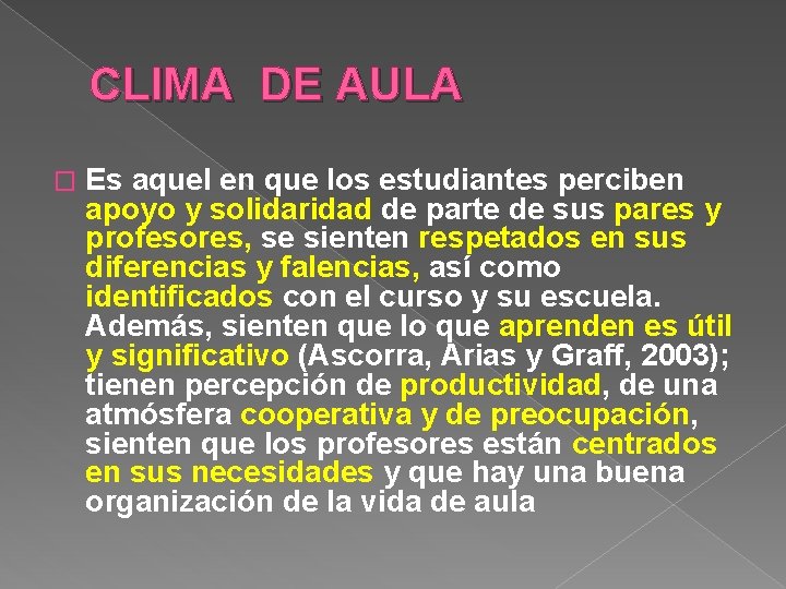 CLIMA DE AULA � Es aquel en que los estudiantes perciben apoyo y solidaridad