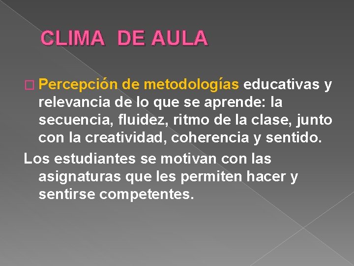 CLIMA DE AULA � Percepción de metodologías educativas y relevancia de lo que se