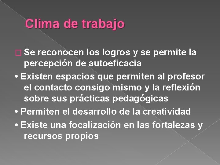 Clima de trabajo � Se reconocen los logros y se permite la percepción de