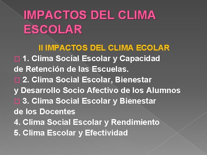 IMPACTOS DEL CLIMA ESCOLAR II IMPACTOS DEL CLIMA ECOLAR � 1. Clima Social Escolar