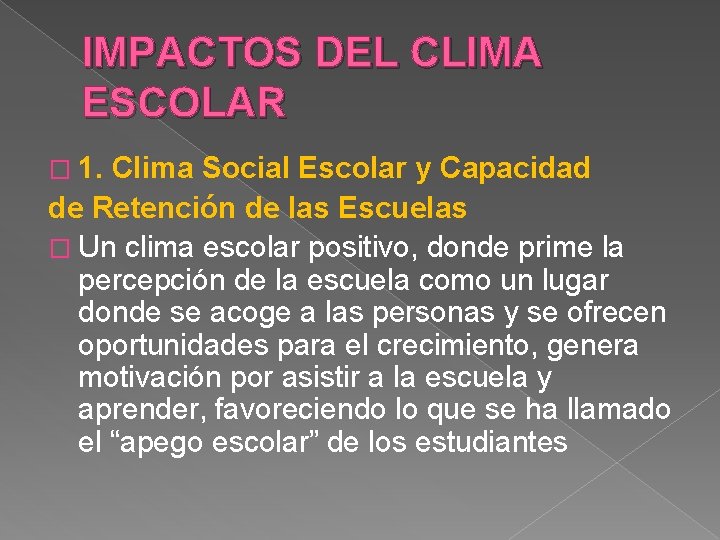 IMPACTOS DEL CLIMA ESCOLAR � 1. Clima Social Escolar y Capacidad de Retención de