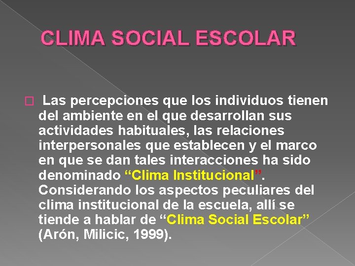 CLIMA SOCIAL ESCOLAR � Las percepciones que los individuos tienen del ambiente en el