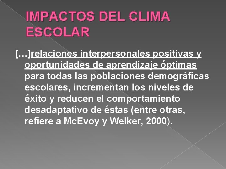 IMPACTOS DEL CLIMA ESCOLAR […]relaciones interpersonales positivas y oportunidades de aprendizaje óptimas para todas