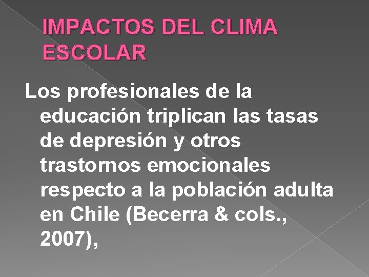 IMPACTOS DEL CLIMA ESCOLAR Los profesionales de la educación triplican las tasas de depresión