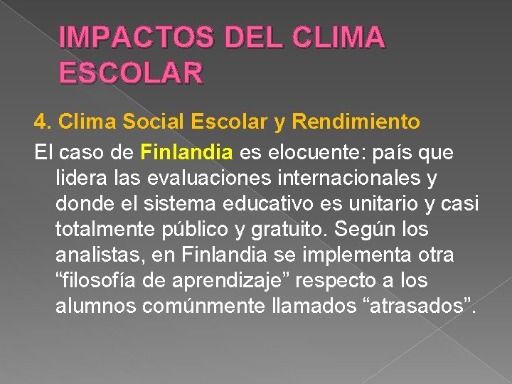 IMPACTOS DEL CLIMA ESCOLAR 4. Clima Social Escolar y Rendimiento El caso de Finlandia