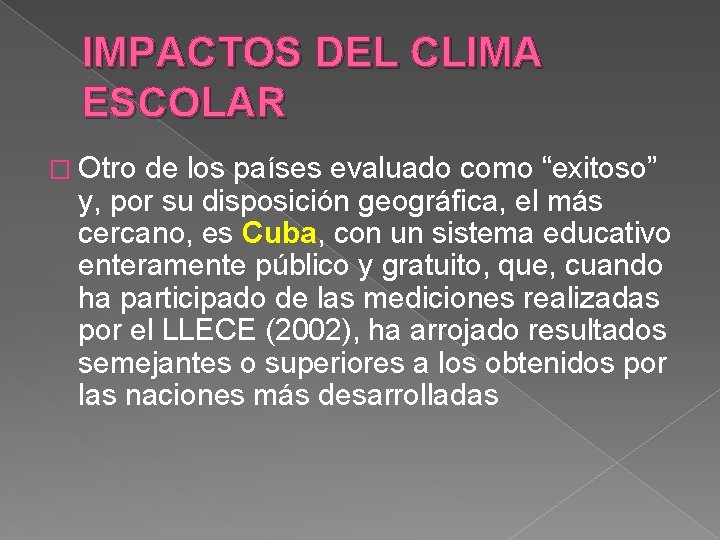 IMPACTOS DEL CLIMA ESCOLAR � Otro de los países evaluado como “exitoso” y, por