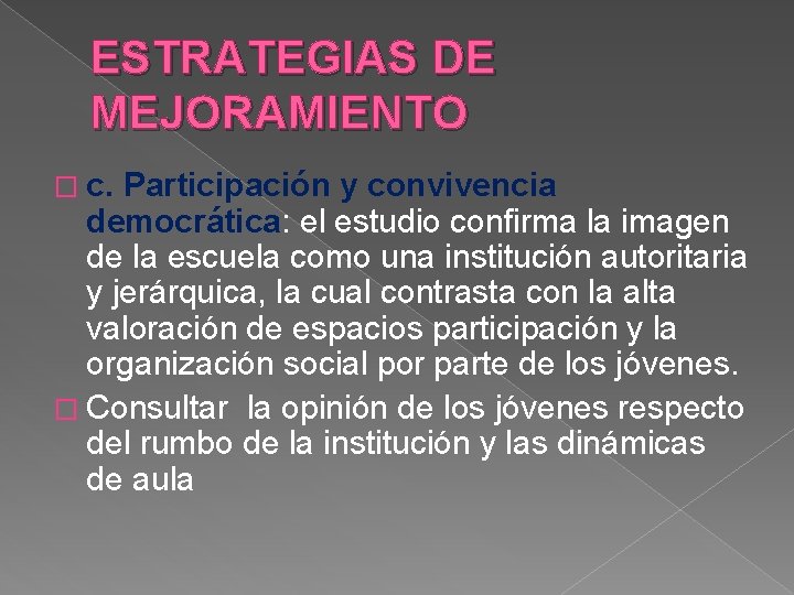 ESTRATEGIAS DE MEJORAMIENTO � c. Participación y convivencia democrática: el estudio confirma la imagen