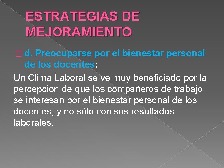 ESTRATEGIAS DE MEJORAMIENTO � d. Preocuparse por el bienestar personal de los docentes: Un