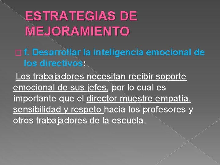 ESTRATEGIAS DE MEJORAMIENTO � f. Desarrollar la inteligencia emocional de los directivos: Los trabajadores