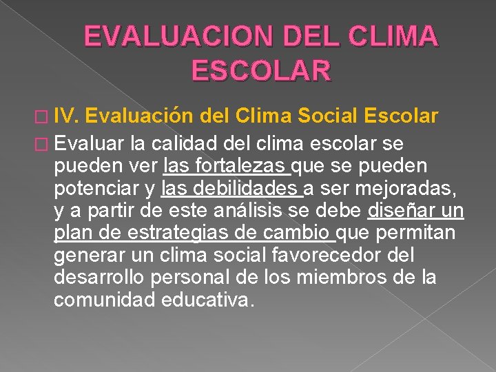 EVALUACION DEL CLIMA ESCOLAR � IV. Evaluación del Clima Social Escolar � Evaluar la