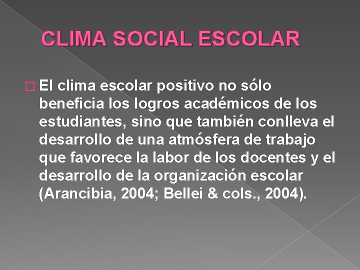 CLIMA SOCIAL ESCOLAR � El clima escolar positivo no sólo beneficia los logros académicos