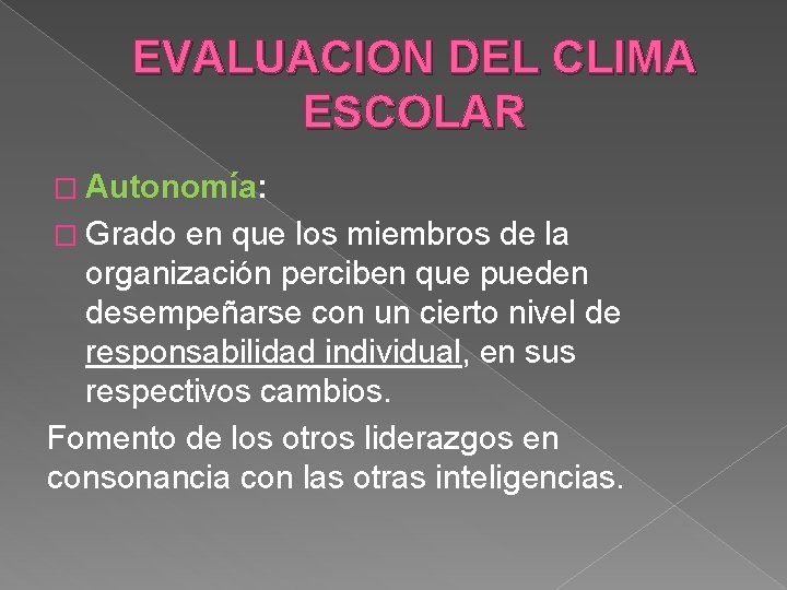 EVALUACION DEL CLIMA ESCOLAR � Autonomía: � Grado en que los miembros de la