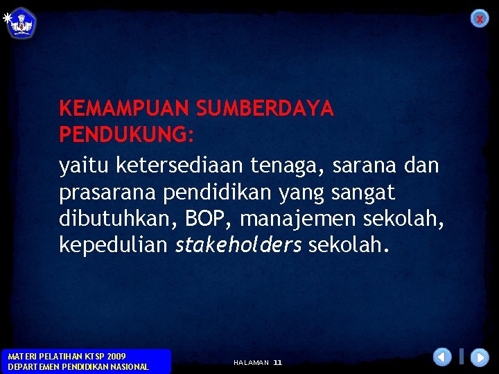 x KEMAMPUAN SUMBERDAYA PENDUKUNG: yaitu ketersediaan tenaga, sarana dan prasarana pendidikan yang sangat dibutuhkan,