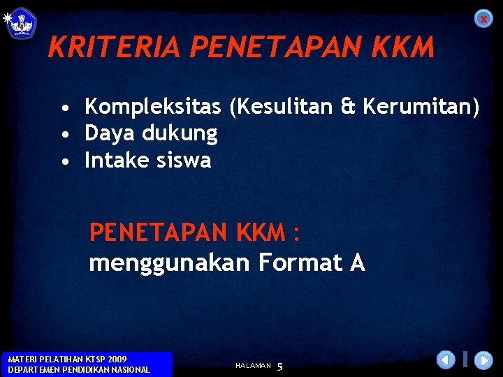 x KRITERIA PENETAPAN KKM • Kompleksitas (Kesulitan & Kerumitan) • Daya dukung • Intake