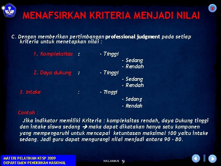 MENAFSIRKAN KRITERIA MENJADI NILAI C. Dengan memberikan pertimbangan professional judgment pada setiap kriteria untuk