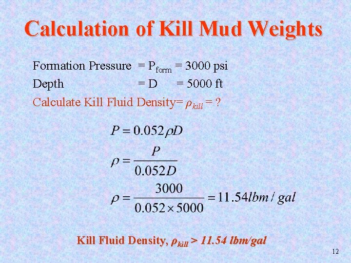 Calculation of Kill Mud Weights Formation Pressure = Pform = 3000 psi Depth =