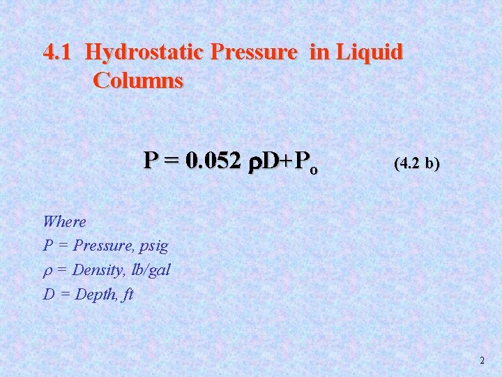 4. 1 Hydrostatic Pressure in Liquid Columns P = 0. 052 D+Po (4. 2