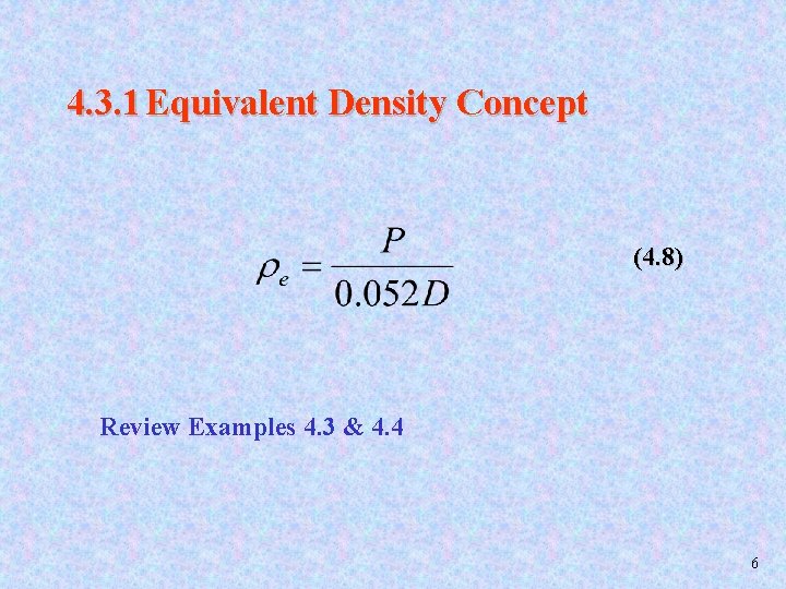 4. 3. 1 Equivalent Density Concept (4. 8) Review Examples 4. 3 & 4.