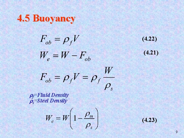 4. 5 Buoyancy (4. 22) (4. 21) f=Fluid Density s=Steel Density (4. 23) 9