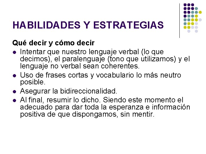 HABILIDADES Y ESTRATEGIAS Qué decir y cómo decir l Intentar que nuestro lenguaje verbal