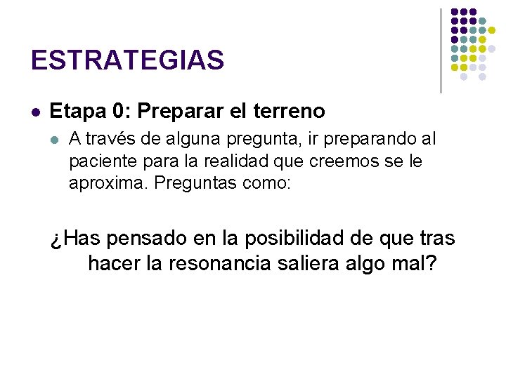 ESTRATEGIAS l Etapa 0: Preparar el terreno l A través de alguna pregunta, ir