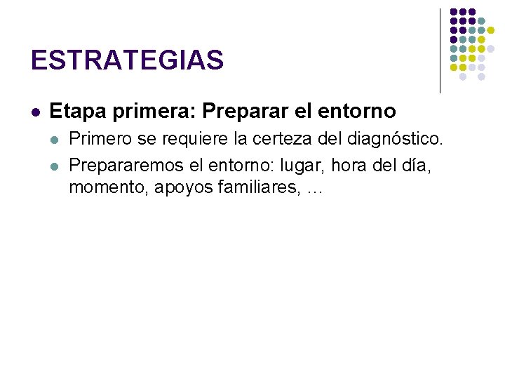 ESTRATEGIAS l Etapa primera: Preparar el entorno l l Primero se requiere la certeza