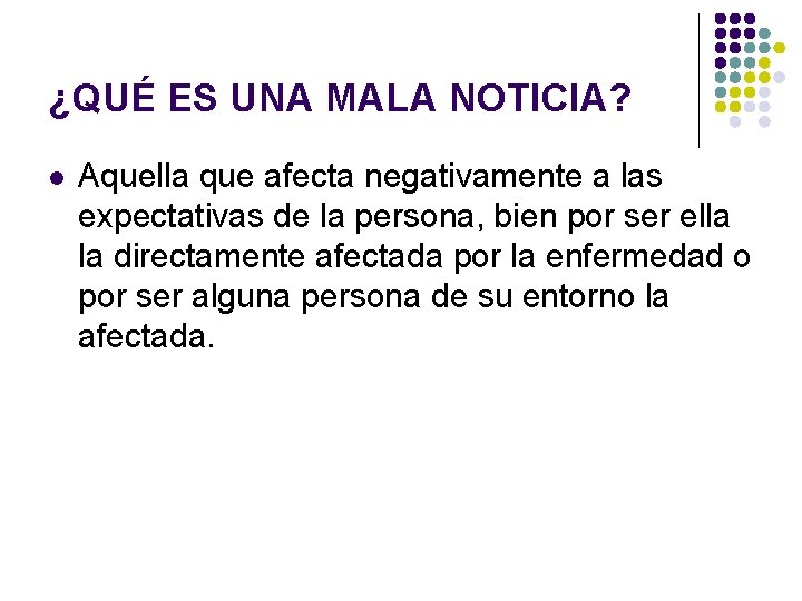 ¿QUÉ ES UNA MALA NOTICIA? l Aquella que afecta negativamente a las expectativas de