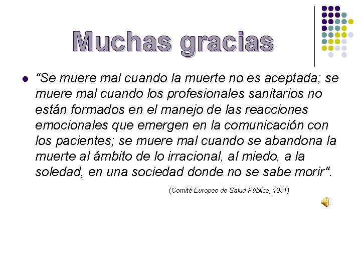 Muchas gracias l "Se muere mal cuando la muerte no es aceptada; se muere